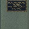Голландская мебель и искусство интерьера 1650 – 1780 гг.: С 434 иллюстрациями: [Альбом] / Под ред. и с предисл. C. H. De Jonge; Введение W. Vogelsang: [На нем. яз.].  Holl&amp;#228;ndische M&amp;#246;bel und Raumkunst von 1650 – 1780: Mit 434 Abbildungen